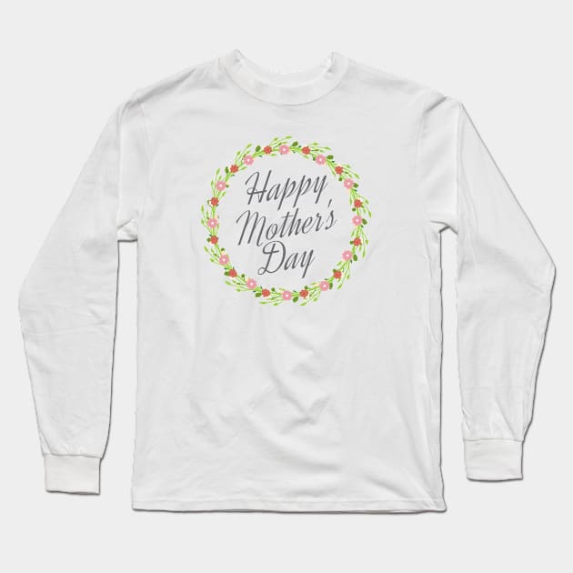 Happy Mother's Day Calligraphy with Floral Wreath Long Sleeve T-Shirt by Jasmine Anderson